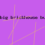 big brickhouse butt