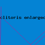 clitoris enlarged