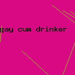 gay cum drinker