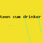 teen cum drinker