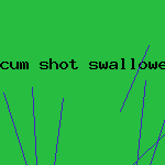 cum shot swallowers