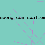 ebony cum swallowers