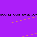 young cum swallowers