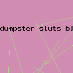 dumpster sluts blog
