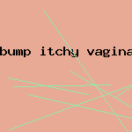 bump itchy vagina