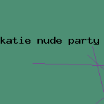 katie nude party pic rees