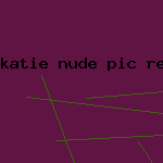 katie nude pic rees uncensored