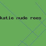 katie nude rees