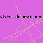 video de masturbation femenina