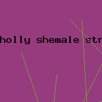 holly shemale strokers ts