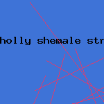 holly shemale strokers